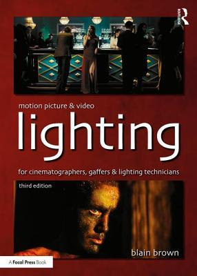 Motion Picture and Video Lighting for Cinematographers, Gaffers and Lighting Technicians in Kindle/PDF/EPUB