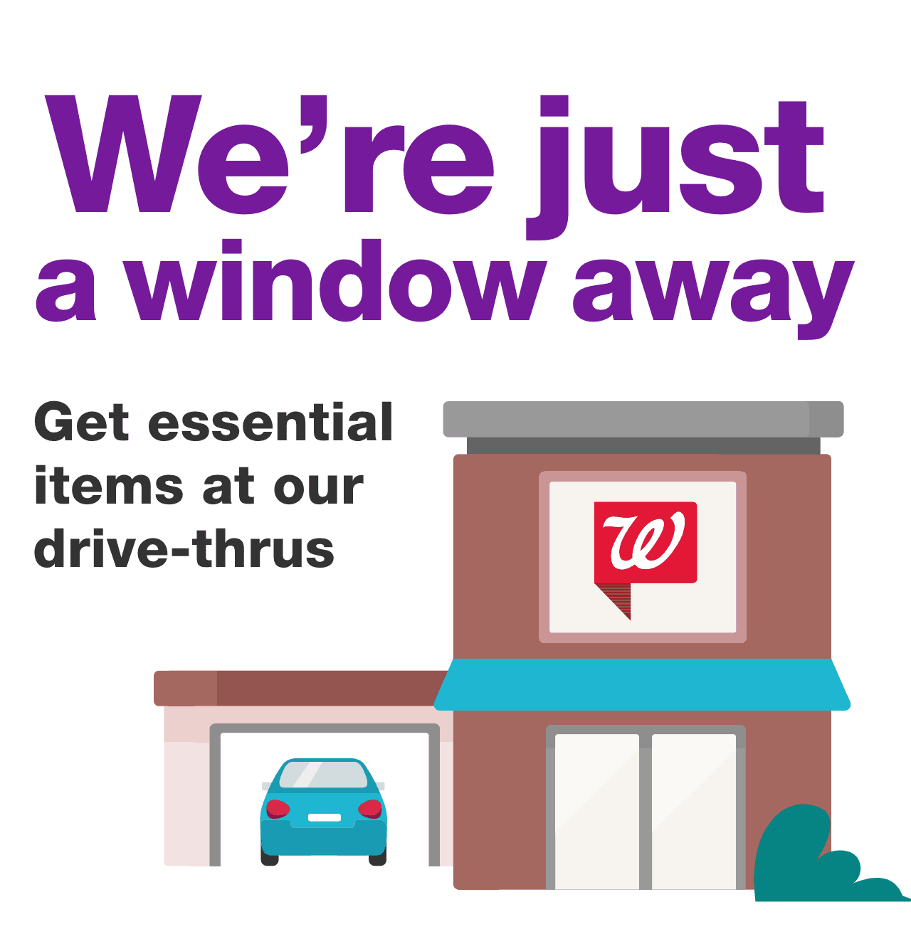 We're just a window away. Get essential items at our drive-thrus