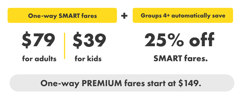  One-way SMART fares: $79 for adults and $39 for kids. Groups 4+ save 25% off SMART fares.