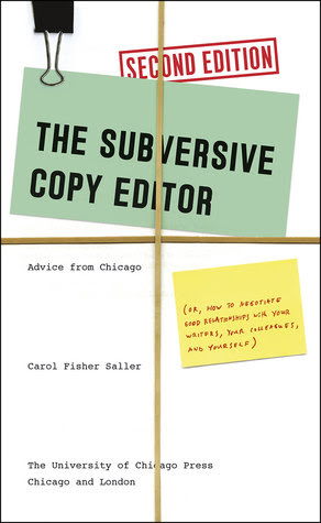 The Subversive Copy Editor: Advice from Chicago or, How to Negotiate Good Relationships with Your Writers, Your Colleagues, and Yourself in Kindle/PDF/EPUB