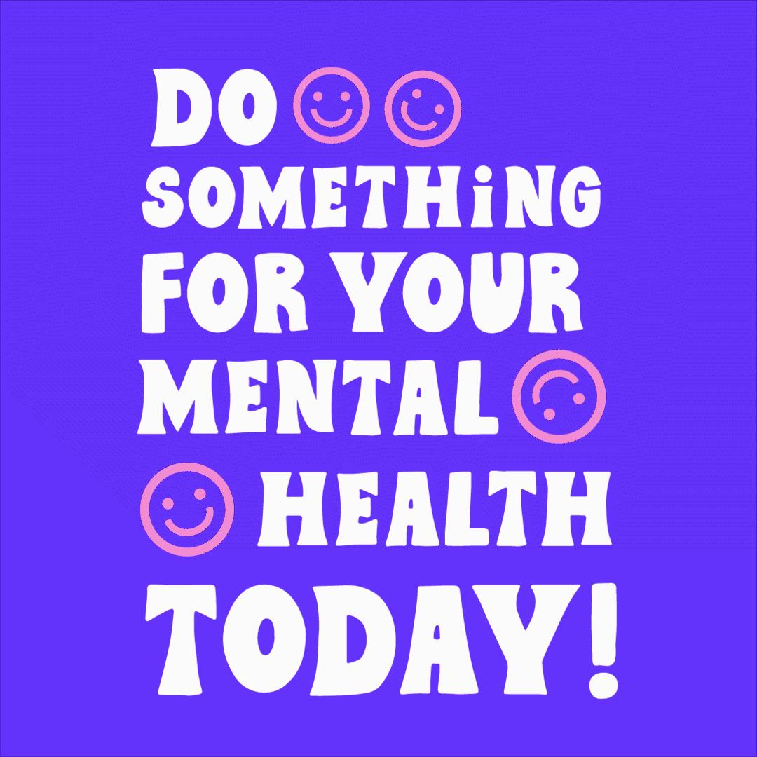 Image of the phrase "do something for your mental health today!" written with turning smiley faces