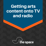 Working with broadcasters: how arts content gets onto TV and radio