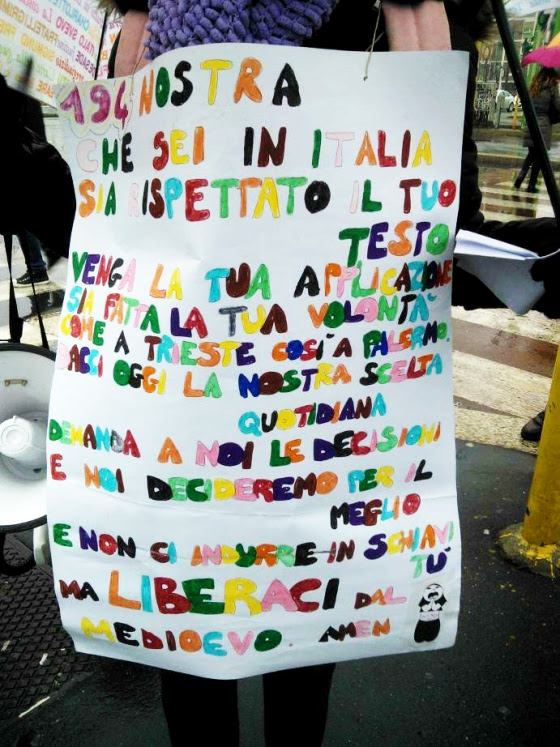 194 nostra che sei in Italia, sia rispettato il tuo testo, venga la tua applicazione, sia fatta la tua volontà come a Triste, così a Palermo. Dacci oggi la nostra scelta quotidiana, demanda a noi le decisioni e noi decideremo per il meglio. E non ci indurre in schiavitù, ma liberaci dal Medioevo. Amen.