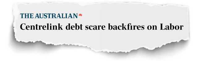The Australian headline: Centrelink debt scare backfires on Labor
