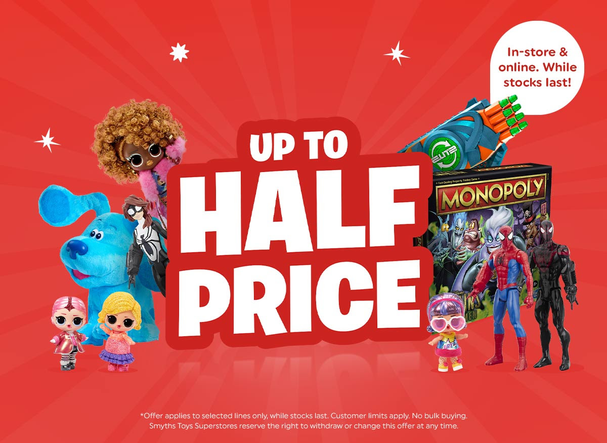 Up to HALF PRICE toys