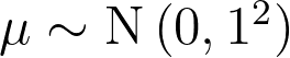 \mu \sim \mathrm{N}\left(0,1^{2}\right)