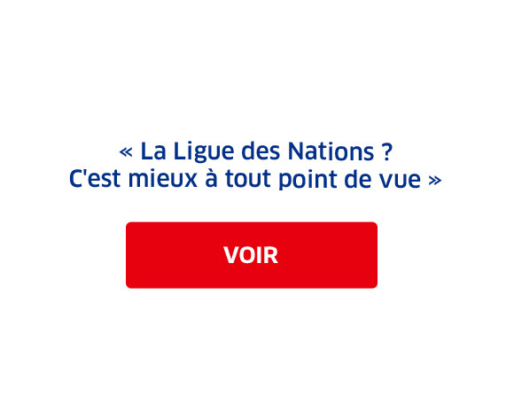 « La Ligue des Nations ? C'est mieux à tout point de vue » / VOIR