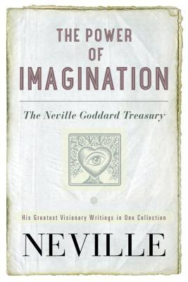 The Power of Imagination: The Neville Goddard Treasury EPUB