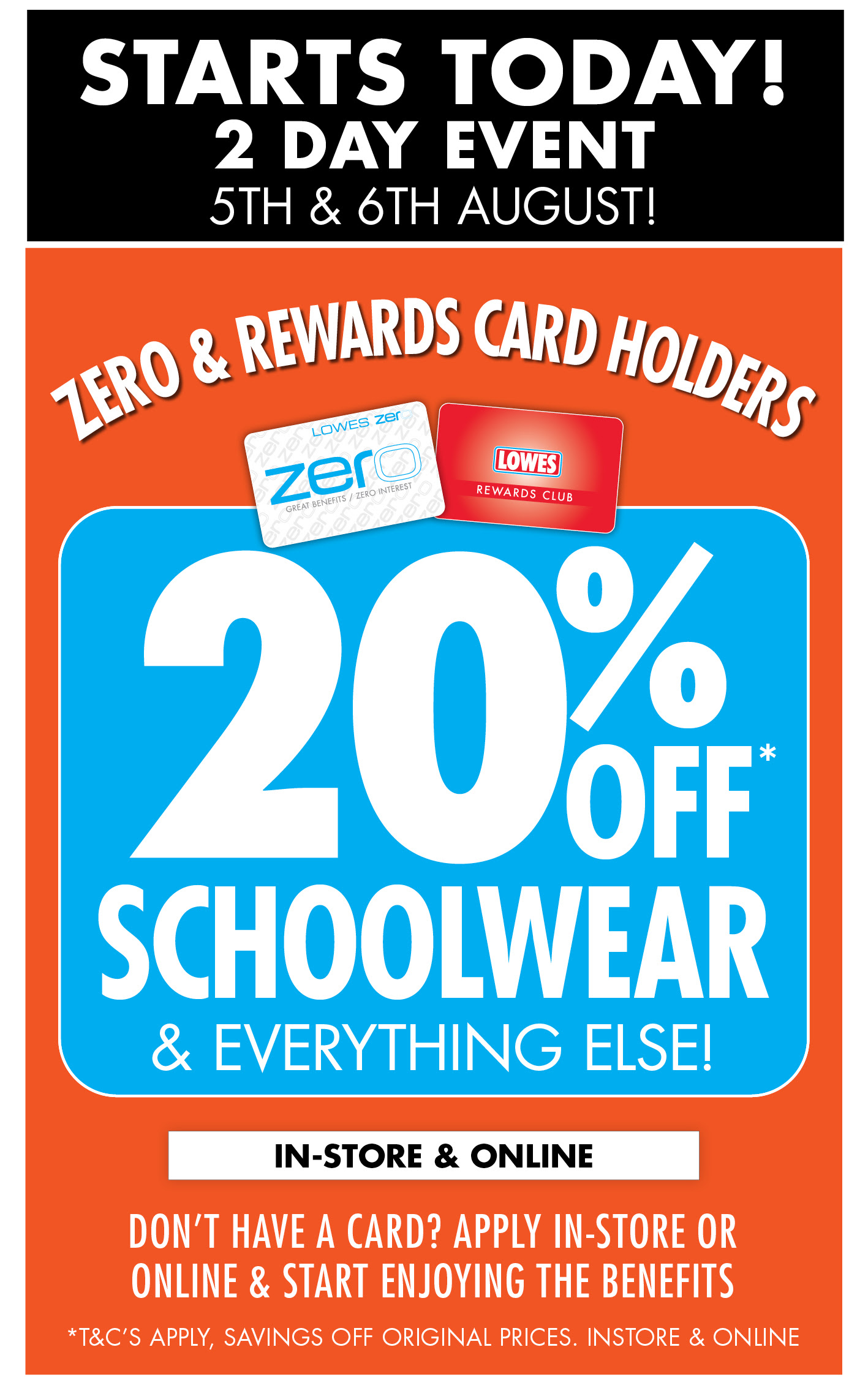 20% off Schoolwear / August 5th & 6th / Zero & Rewards Members / Shop online & instore