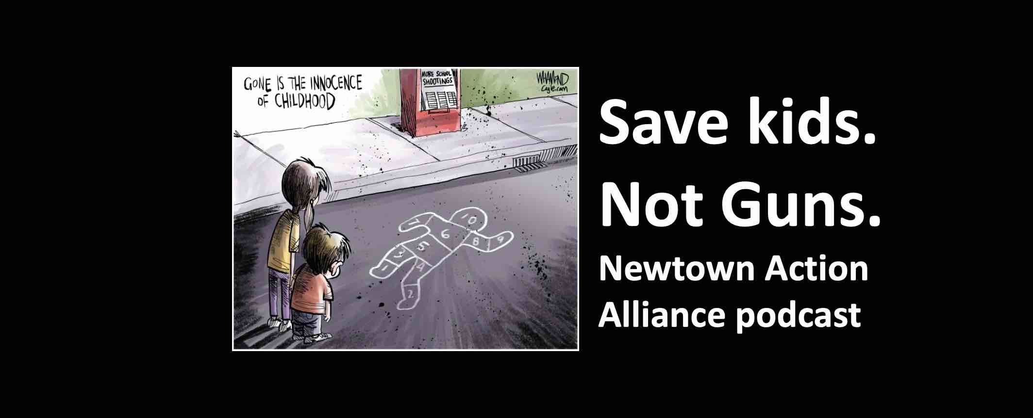 Save kids not guns. Newtown Action Alliance.