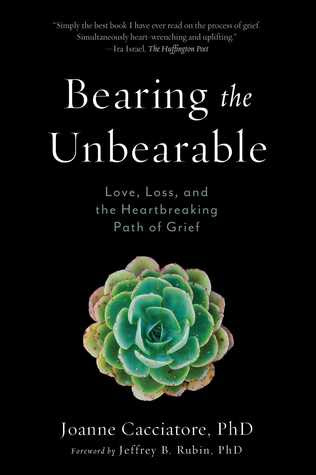 Bearing the Unbearable: Love, Loss, and the Heartbreaking Path of Grief EPUB