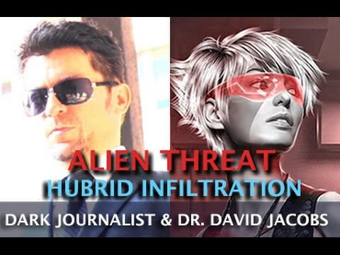 ALIEN THREAT AND HUBRID INFILTRATION - DARK JOURNALIST & DR. DAVID JACOBS  Hqdefault