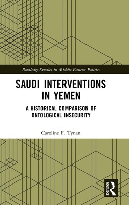 Saudi Interventions in Yemen: A Historical Comparison of Ontological Insecurity EPUB