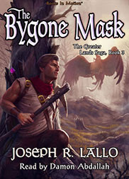 THE BYGONE MASK by Joseph R. Lallo (The Greater Lands Saga, Book 3), Read by Damon Abdallah