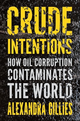 Crude Intentions: How Oil Corruption Contaminates the World PDF