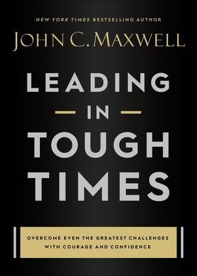 Leading in Tough Times: Face Challenges with Courage and Grow Your Team Stronger than Ever EPUB