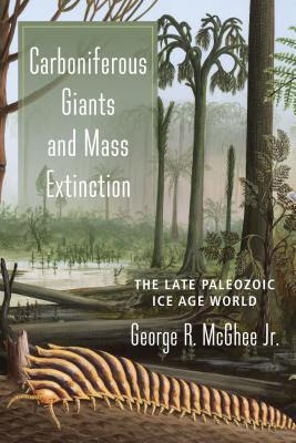 Carboniferous Giants and Mass Extinction: The Late Paleozoic Ice Age World PDF