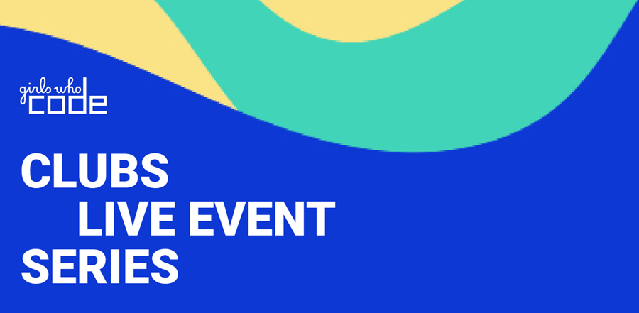 A blue banner with a yellow and teal wave pattern at the top, the Girls Who Code logo in white, and the words "Clubs Live Event Series" in white text