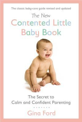 The New Contented Little Baby Book: The Secret to Calm and Confident Parenting EPUB