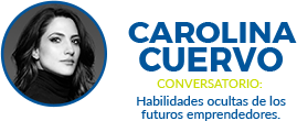 Carolina Cuervo: conversatorio:  habilidades ocultas de los futuros emprendedores