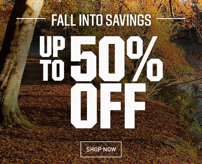 FALL INTO SAVINGS - UP TP 50% OFF | SHOP NOW