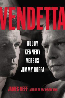 Vendetta: Bobby Kennedy Versus Jimmy Hoffa PDF