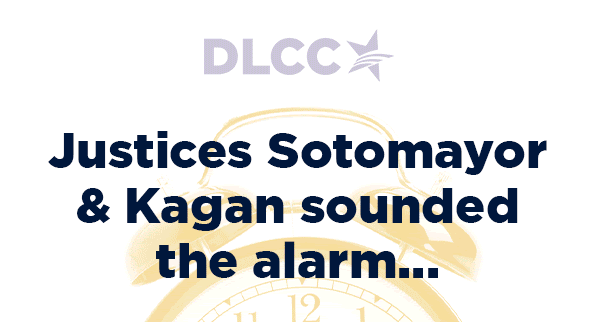  Justices Sotomayor and Kagan sounded the alarm...