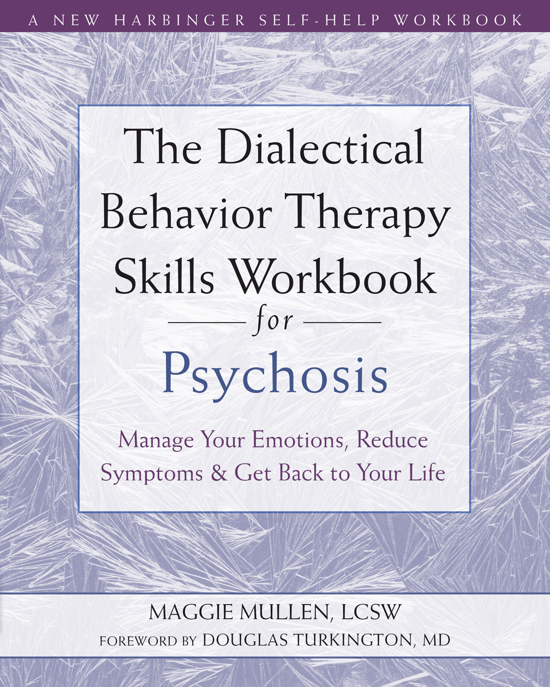 pdf download The Dialectical Behavior Therapy Skills Workbook for Psychosis: Manage Your Emotions, Reduce Symptoms, and Get Back to Your Life
