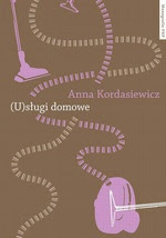 (U)sługi domowe. Przemiany relacji społecznych w płatnej pracy domowej