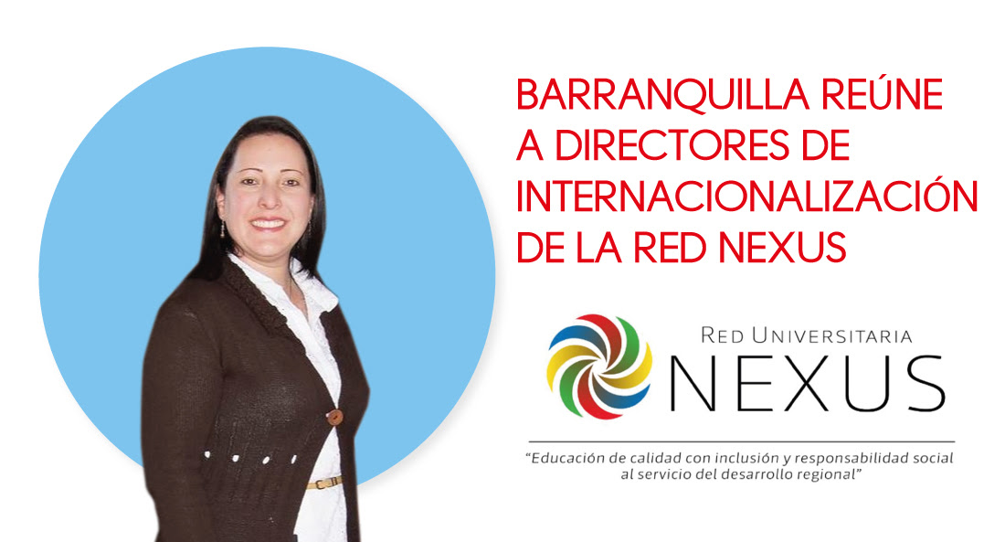 BARRANQUILLA REÚNE A DIRECTORES DE INTERNACIONALIZACIÓN DE LA RED NEXUS