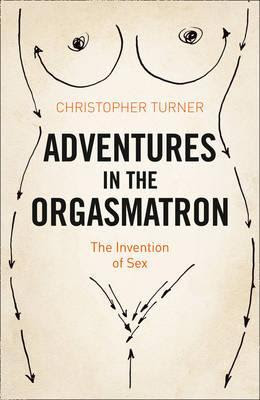 Adventures in the Orgasmatron: Wilhelm Reich and the Invention of Sex EPUB