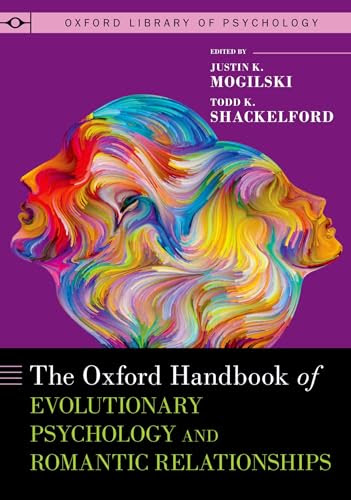 The Oxford Handbook of Evolutionary Psychology and Romantic Relationships (OXFORD LIBRARY OF PSYCHOLOGY SERIES)