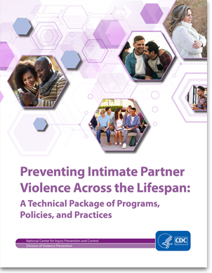 Preventing Intimate Partner Violence Across the Lifespan: A Technical Package of Programs, Policy, and Practices
